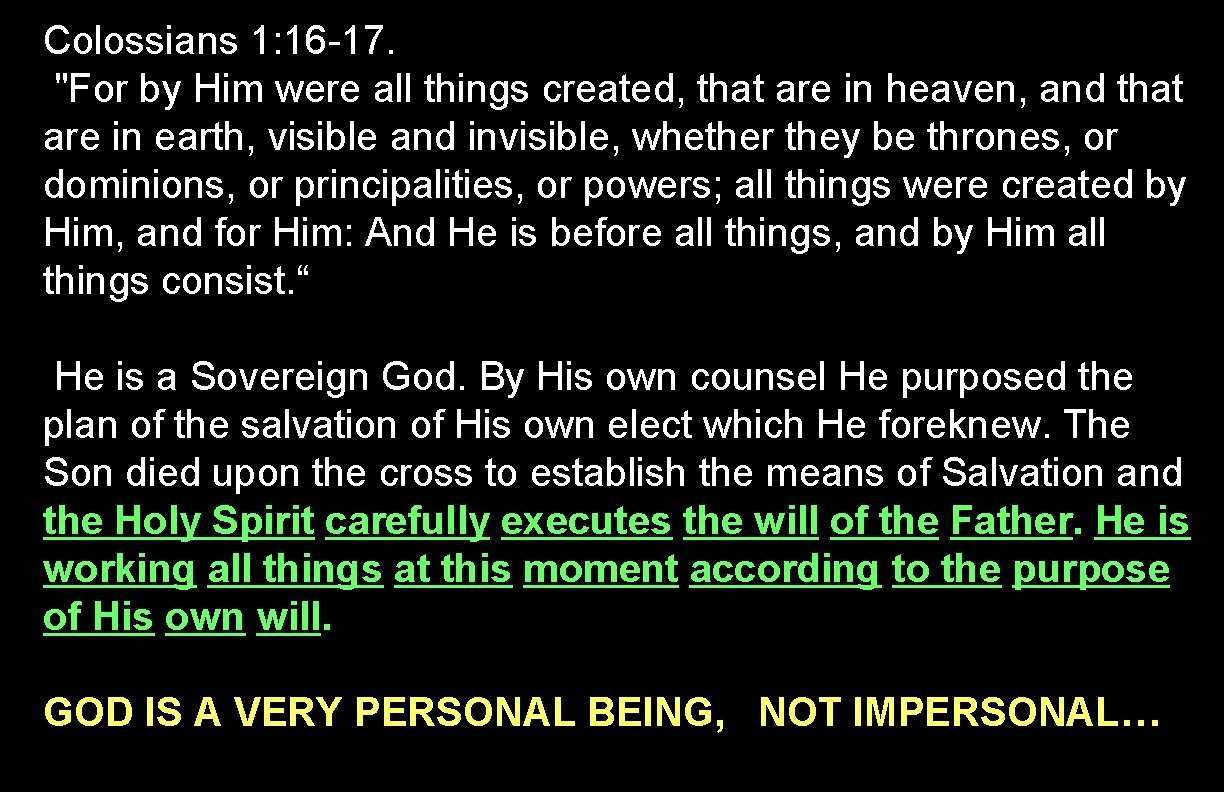 Colossians 1: 16 -17. "For by Him were all things created, that are in