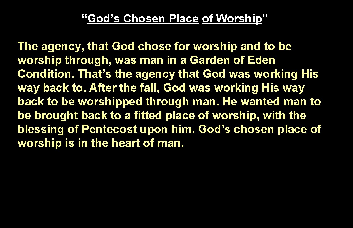 “God’s Chosen Place of Worship” The agency, that God chose for worship and to
