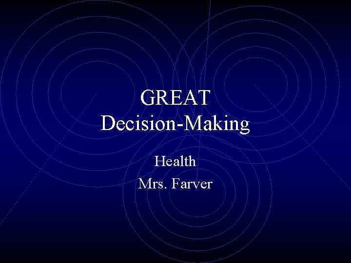 GREAT Decision-Making Health Mrs. Farver 