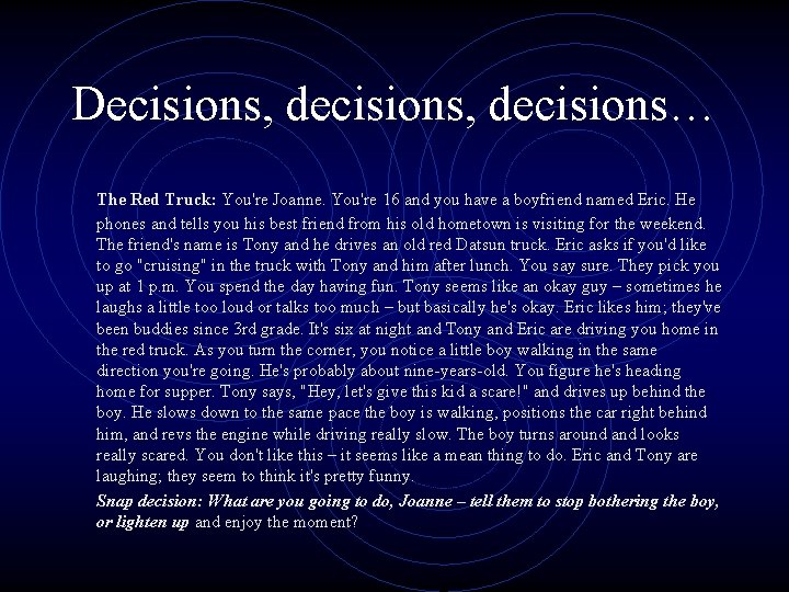 Decisions, decisions… The Red Truck: You're Joanne. You're 16 and you have a boyfriend