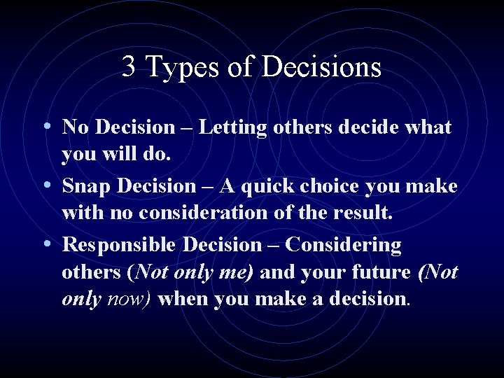 3 Types of Decisions • No Decision – Letting others decide what you will