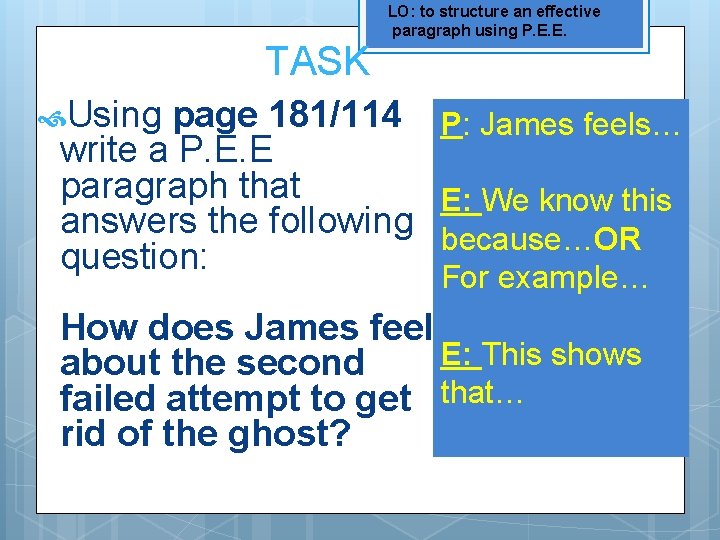 TASK LO: to structure an effective paragraph using P. E. E. Using page 181/114