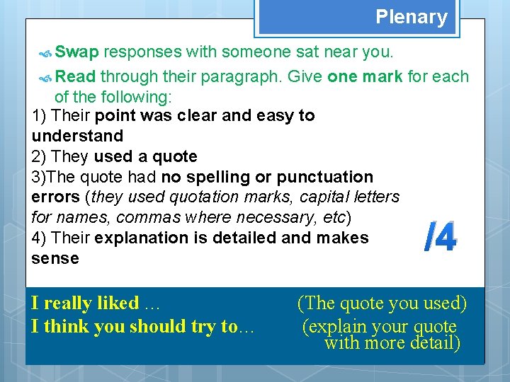 Plenary Swap responses with someone sat near you. Read through their paragraph. Give one