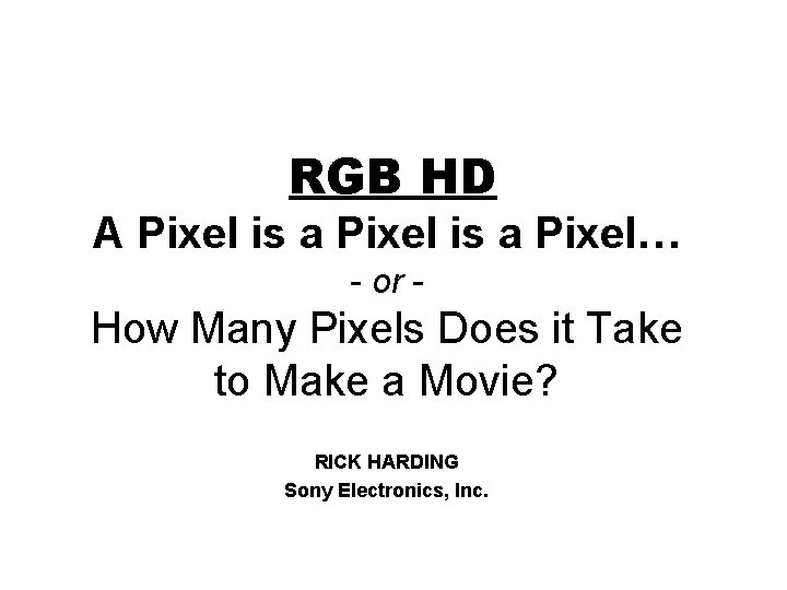 RGB HD A Pixel is a Pixel… - or - How Many Pixels Does