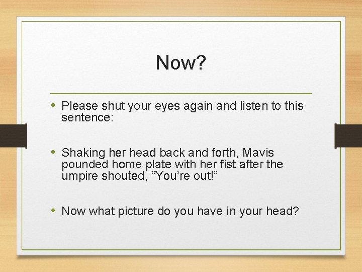 Now? • Please shut your eyes again and listen to this sentence: • Shaking