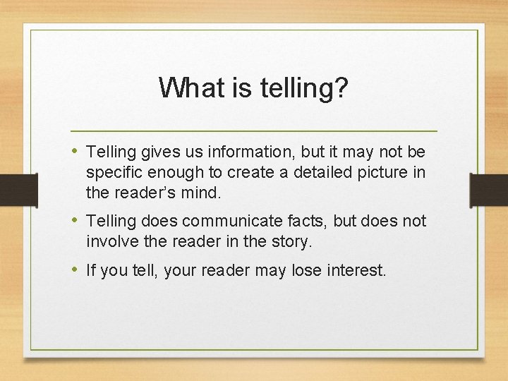 What is telling? • Telling gives us information, but it may not be specific