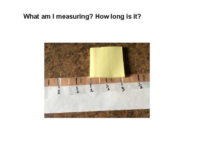 What am I measuring? How long is it? 