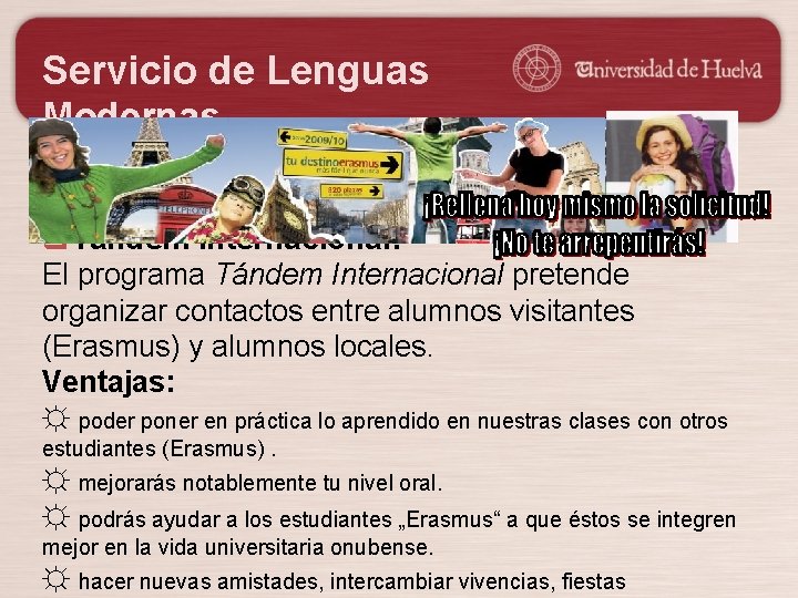 Servicio de Lenguas Modernas q. Tándem Internacional: El programa Tándem Internacional pretende organizar contactos