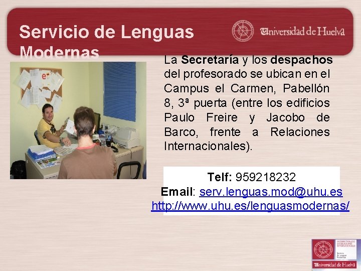 Servicio de Lenguas Modernas La Secretaría y los despachos del profesorado se ubican en