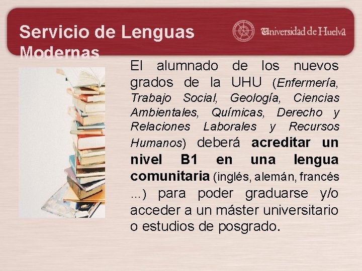 Servicio de Lenguas Modernas El alumnado de los nuevos grados de la UHU (Enfermería,
