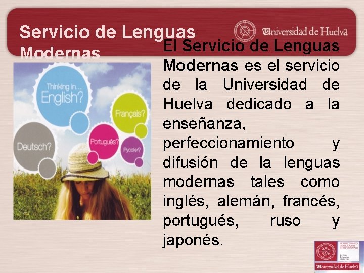 Servicio de Lenguas Modernas El Servicio de Lenguas Modernas es el servicio de la