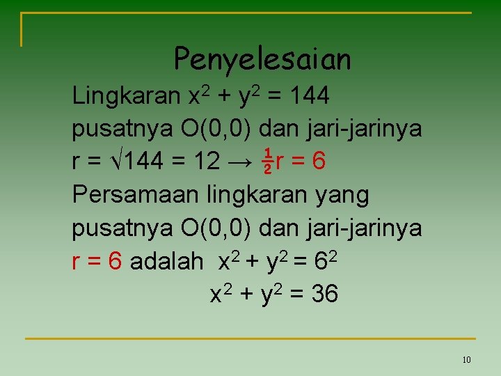 Penyelesaian Lingkaran x 2 + y 2 = 144 pusatnya O(0, 0) dan jari-jarinya