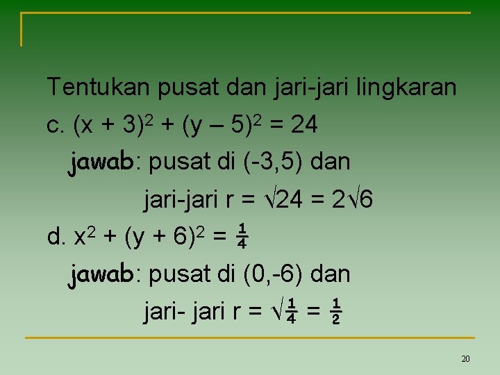 Tentukan pusat dan jari-jari lingkaran c. (x + 3)2 + (y – 5)2 =