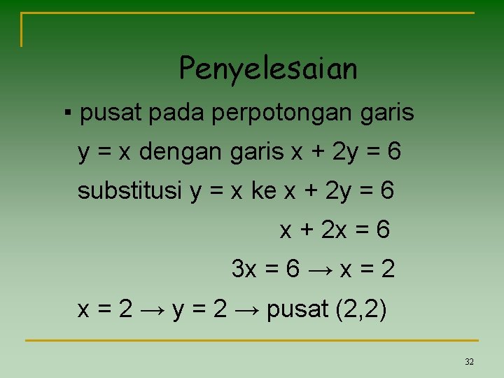 Penyelesaian ▪ pusat pada perpotongan garis y = x dengan garis x + 2