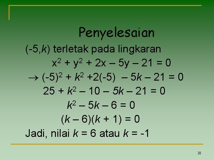 Penyelesaian (-5, k) terletak pada lingkaran x 2 + y 2 + 2 x