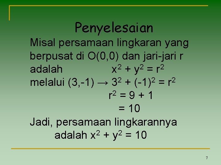 Penyelesaian Misal persamaan lingkaran yang berpusat di O(0, 0) dan jari-jari r adalah x