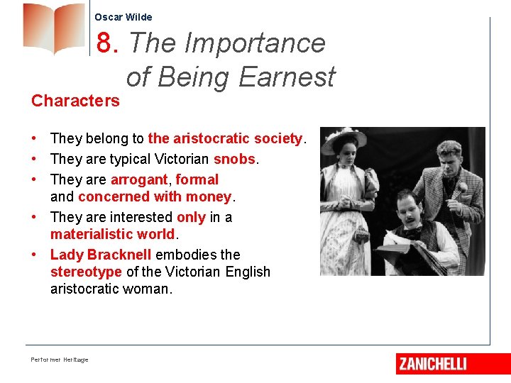 Oscar Wilde 8. The Importance of Being Earnest Characters • They belong to the