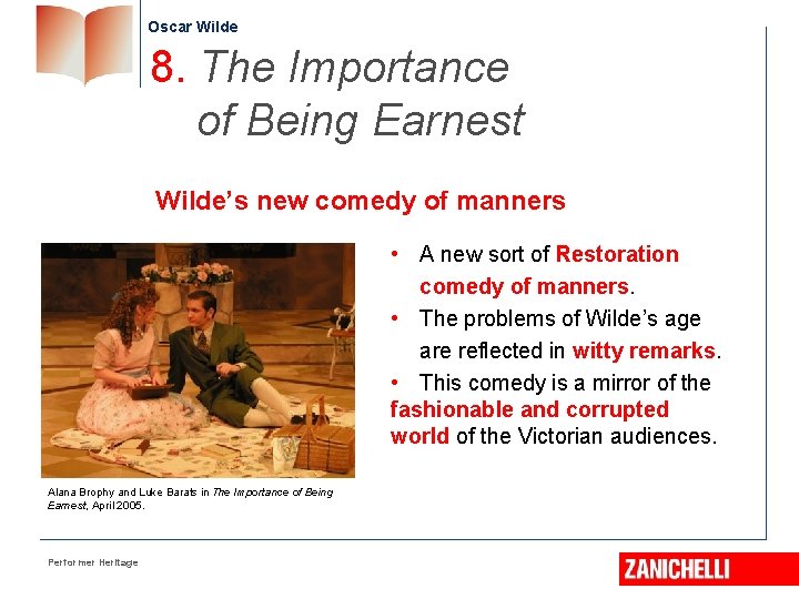 Oscar Wilde 8. The Importance of Being Earnest Wilde’s new comedy of manners •