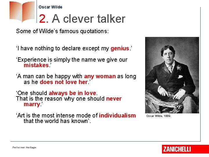 Oscar Wilde 2. A clever talker Some of Wilde’s famous quotations: ‘I have nothing