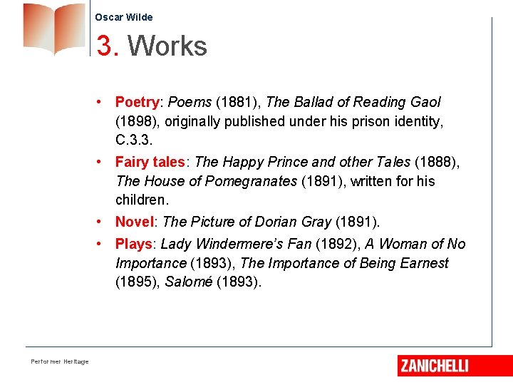 Oscar Wilde 3. Works • Poetry: Poems (1881), The Ballad of Reading Gaol (1898),