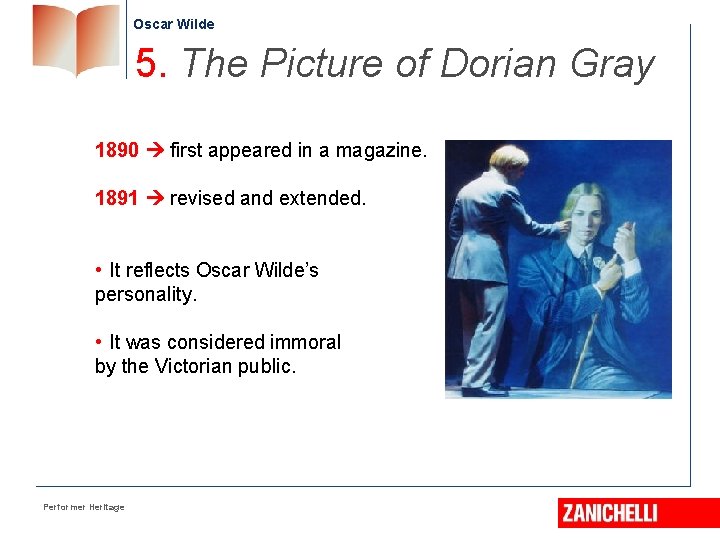 Oscar Wilde 5. The Picture of Dorian Gray 1890 first appeared in a magazine.