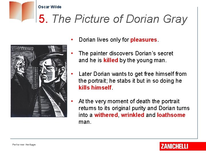 Oscar Wilde 5. The Picture of Dorian Gray • Dorian lives only for pleasures.