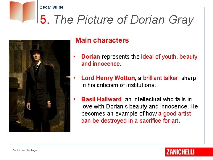Oscar Wilde 5. The Picture of Dorian Gray Main characters • Dorian represents the