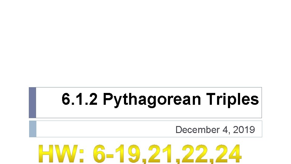 6. 1. 2 Pythagorean Triples December 4, 2019 