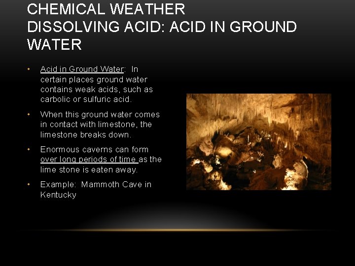 CHEMICAL WEATHER DISSOLVING ACID: ACID IN GROUND WATER • Acid in Ground Water: In