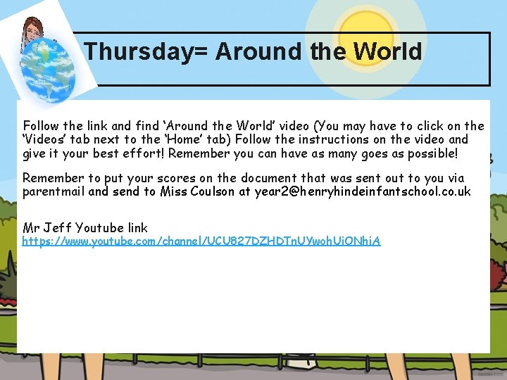 Thursday= Around the World Follow the link and find ‘Around the World’ video (You