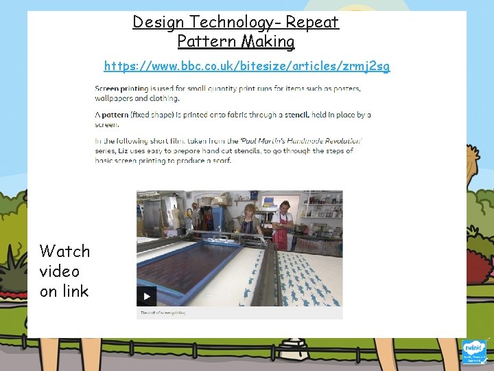 Design Technology- Repeat Pattern Making https: //www. bbc. co. uk/bitesize/articles/zrmj 2 sg Watch video