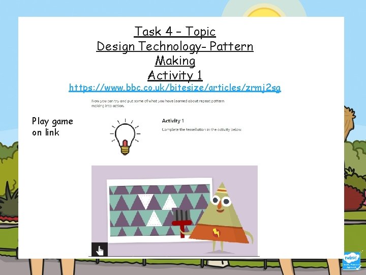 Task 4 – Topic Design Technology- Pattern Making Activity 1 https: //www. bbc. co.