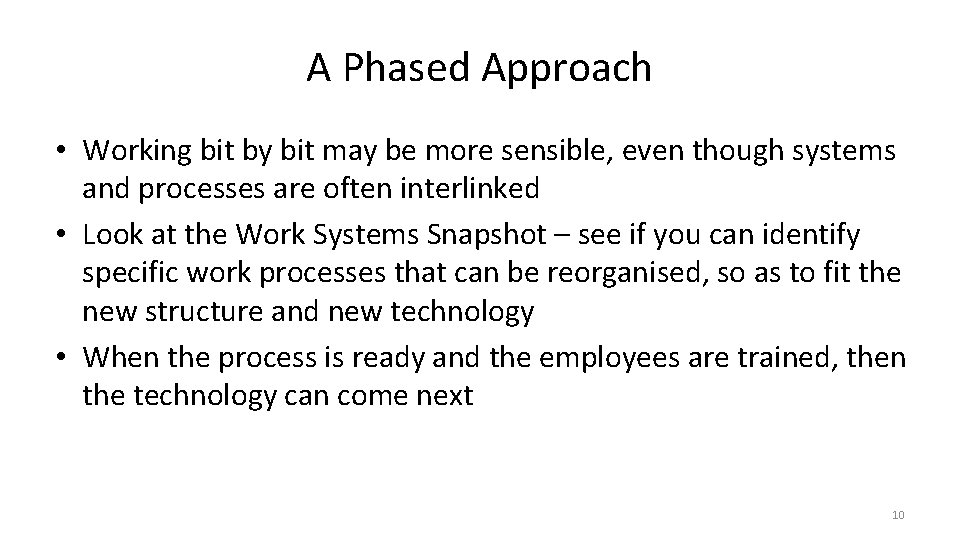 A Phased Approach • Working bit by bit may be more sensible, even though