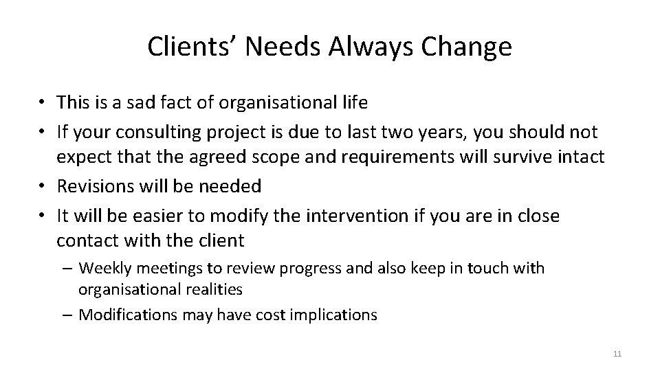 Clients’ Needs Always Change • This is a sad fact of organisational life •