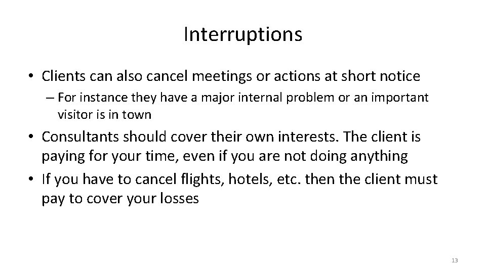 Interruptions • Clients can also cancel meetings or actions at short notice – For