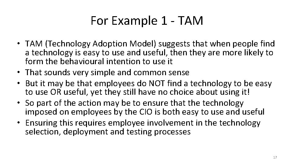 For Example 1 - TAM • TAM (Technology Adoption Model) suggests that when people