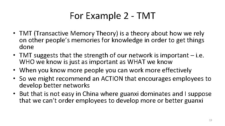 For Example 2 - TMT • TMT (Transactive Memory Theory) is a theory about