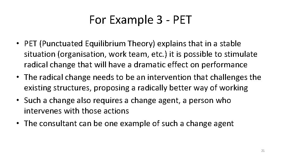 For Example 3 - PET • PET (Punctuated Equilibrium Theory) explains that in a