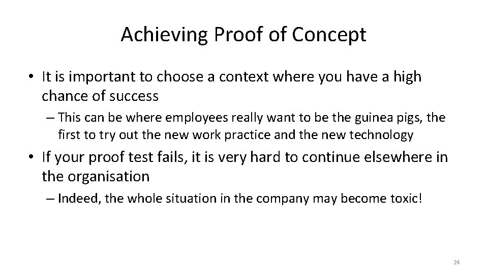 Achieving Proof of Concept • It is important to choose a context where you