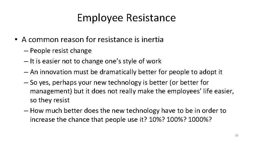 Employee Resistance • A common reason for resistance is inertia – People resist change