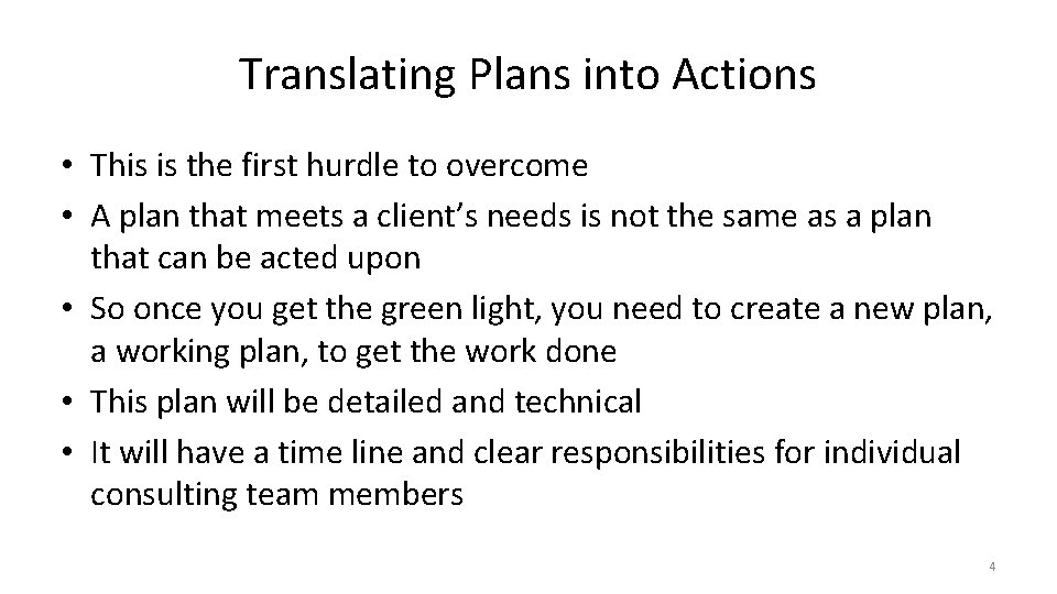 Translating Plans into Actions • This is the first hurdle to overcome • A