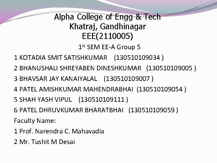 Alpha College of Engg & Tech Khatraj, Gandhinagar EEE(2110005) 1 st SEM EE-A Group