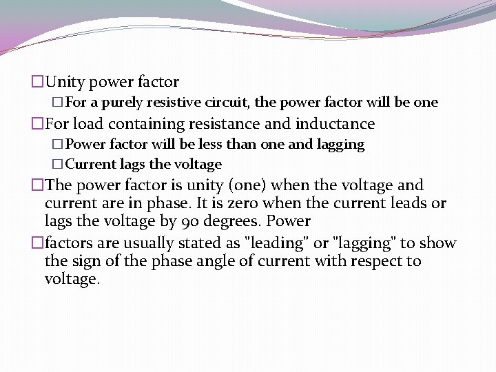 �Unity power factor �For a purely resistive circuit, the power factor will be one