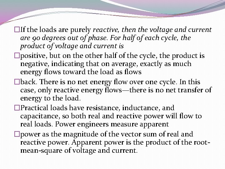 �If the loads are purely reactive, then the voltage and current are 90 degrees