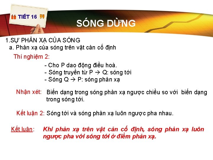 TIẾT 16 SÓNG DỪNG 1. SỰ PHẢN XẠ CỦA SÓNG a. Phản xạ của