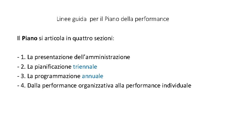 Linee guida per il Piano della performance Il Piano si articola in quattro sezioni: