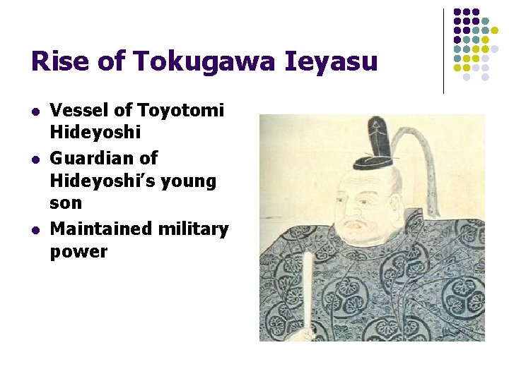 Rise of Tokugawa Ieyasu l l l Vessel of Toyotomi Hideyoshi Guardian of Hideyoshi’s