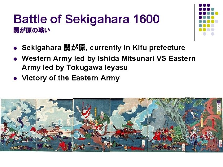 Battle of Sekigahara 1600 関が原の戦い l l l Sekigahara 関が原, currently in Kifu prefecture