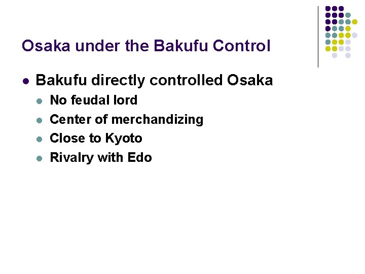 Osaka under the Bakufu Control l Bakufu directly controlled Osaka l l No feudal