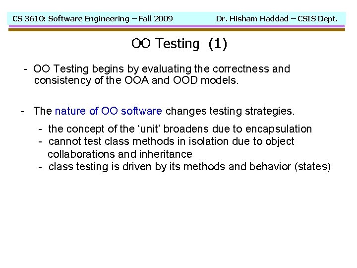 CS 3610: Software Engineering – Fall 2009 Dr. Hisham Haddad – CSIS Dept. OO